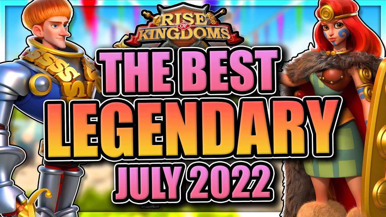 Legendary commander tier list [July 2022] Rise of Kingdoms