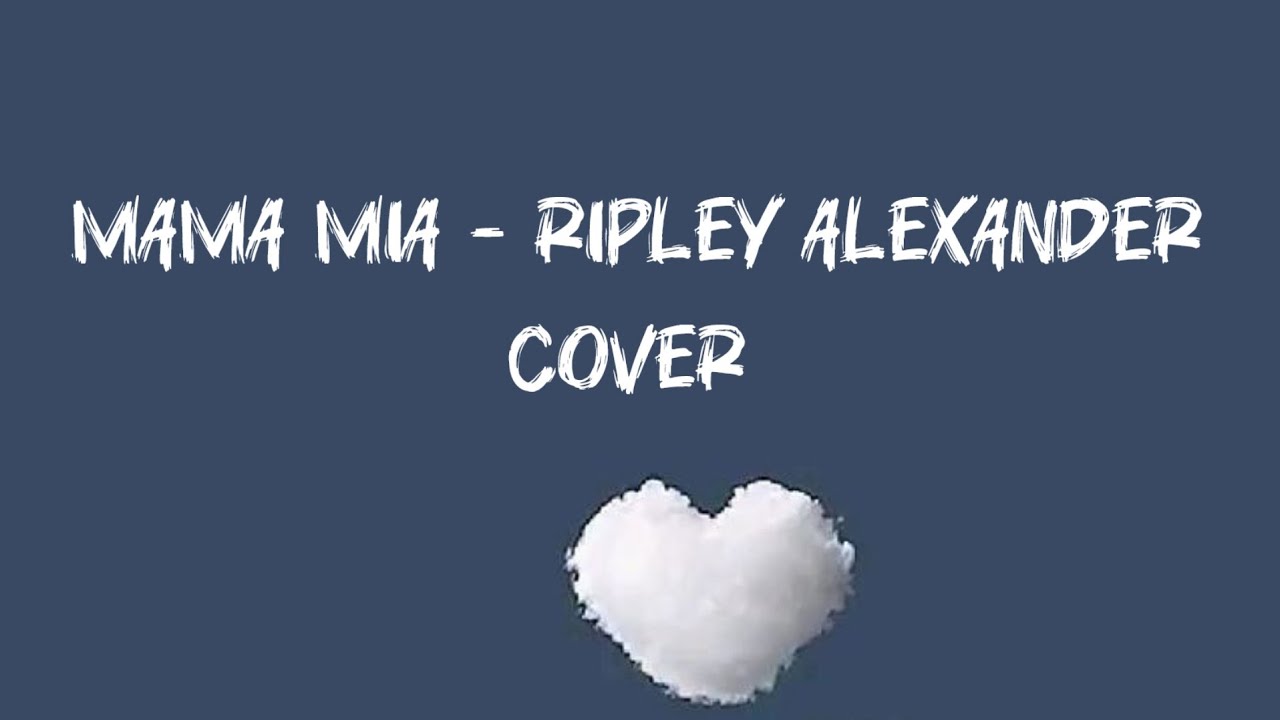 Mama mia - Ripley Alexander (short cover by imsuyanger)