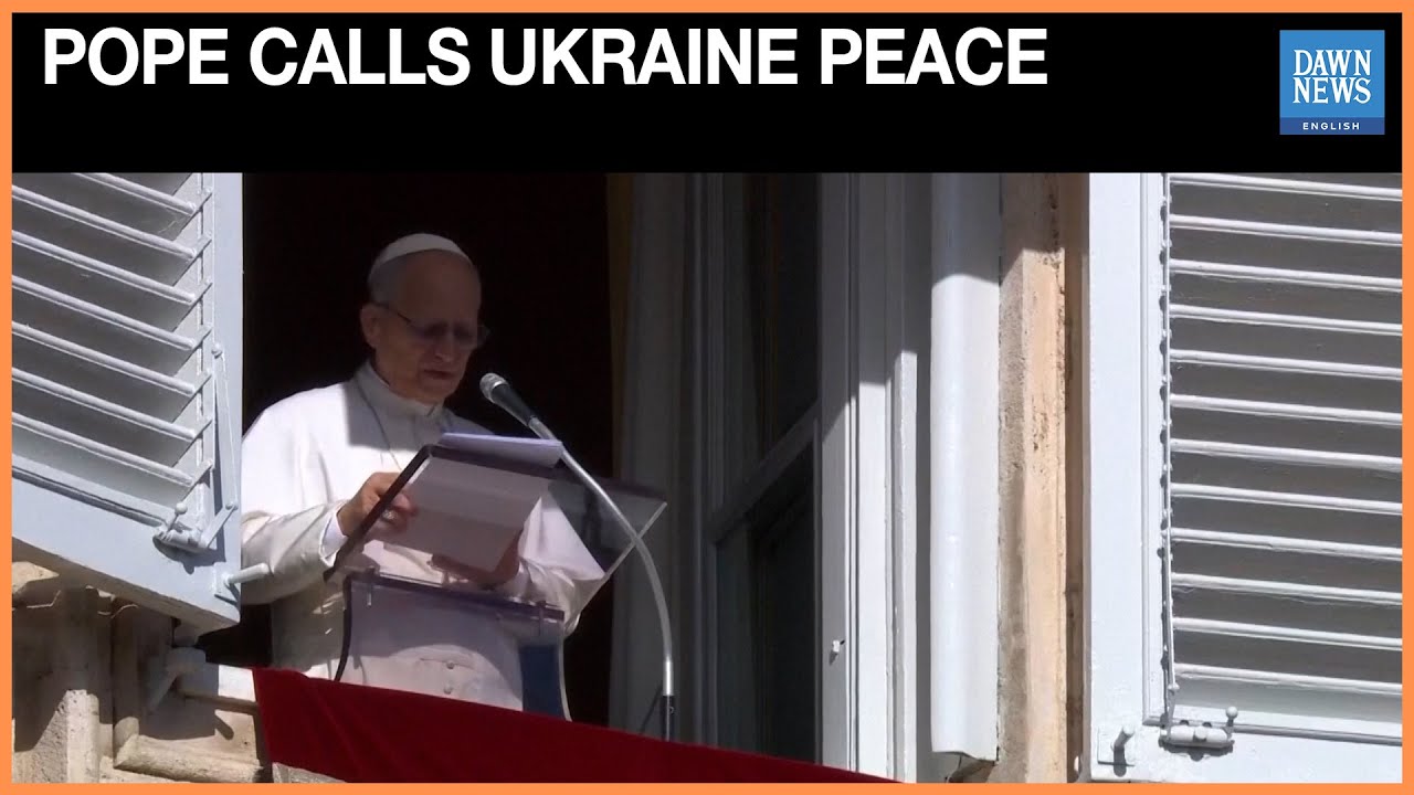 Pope Leo condemns civilian suffering in Ukraine, urges war’s end | Dawn News English