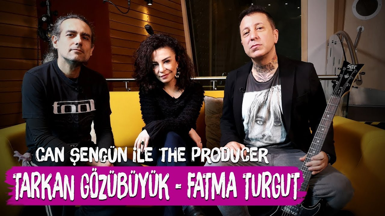Tarkan Gözübüyük / Fatma Turgut - Can Şengün ile The Producer