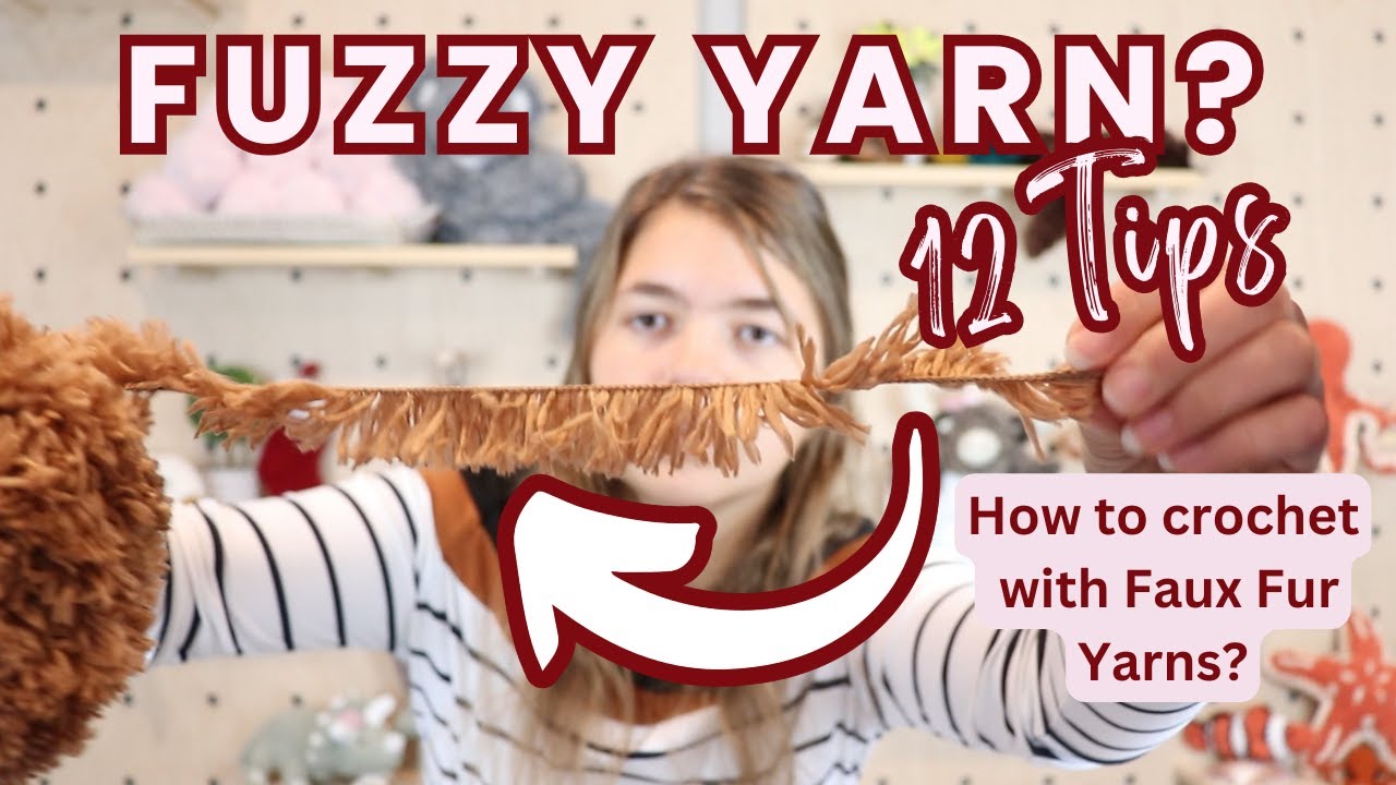 How to Crochet With Fuzzy Yarn | How to Crochet with Faux Fur | Tips for Crochet with Fuzzy Yarn