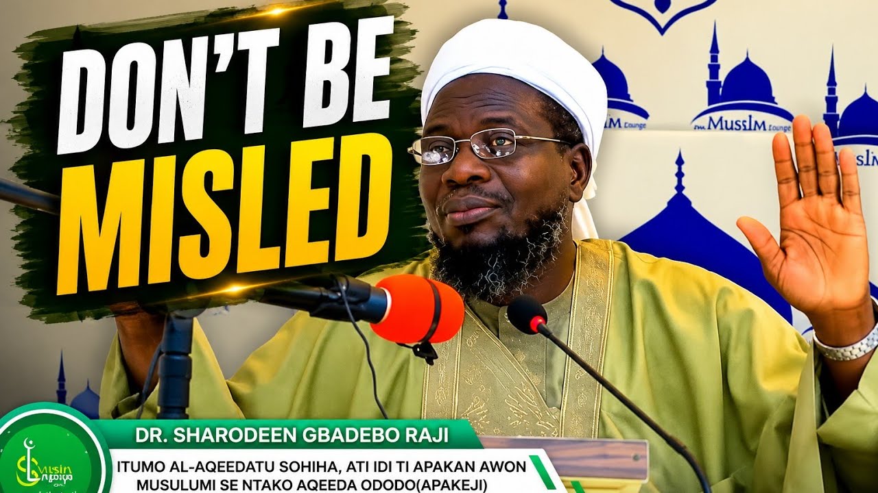 Don’t Let Them Mislead You — DR SHARAFUDEEN GBADEBO RAJI حفظه الله 