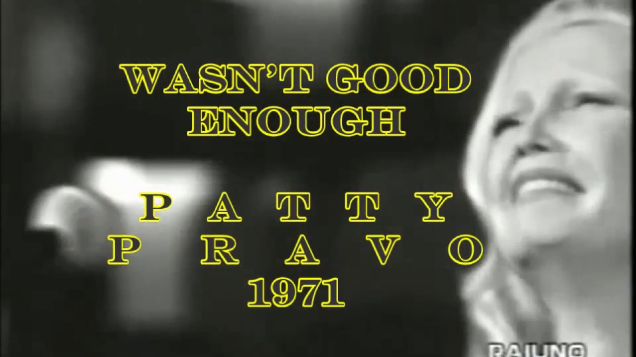 PATTY PRAVO - WASN'T GOOD ENOUGH - 1971