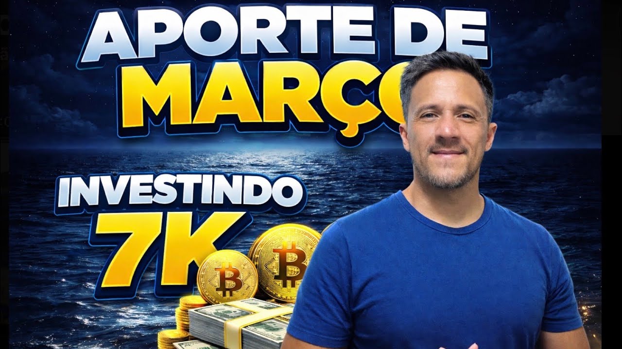Aporte de Março: Investindo 7 Mil Reais na Minha Carteira!