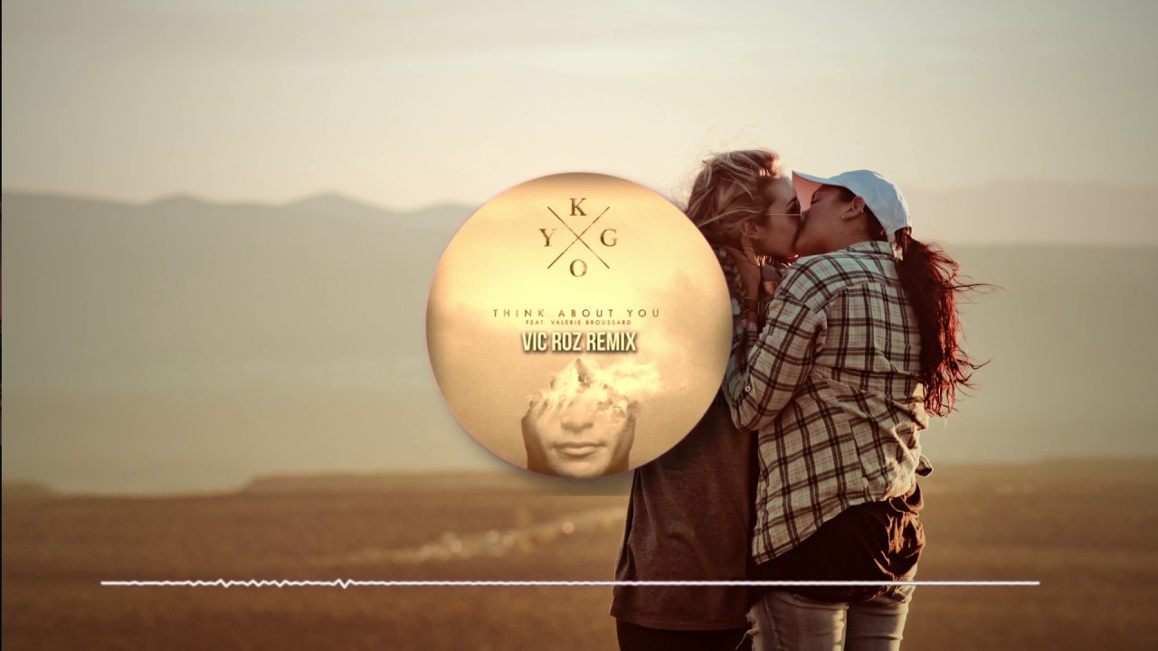 Kygo - Think About You feat. Valerie Broussard (Vic Roz Remix)