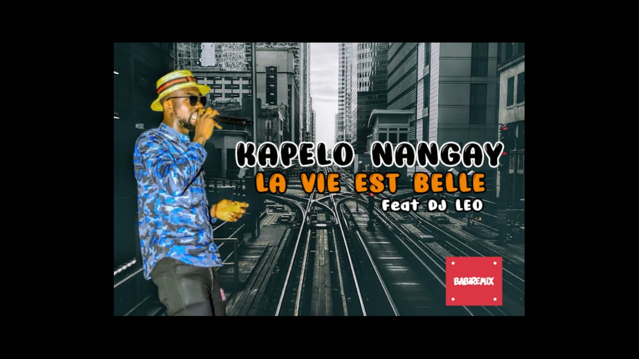 KAPELO NANGAY FEAT DJ LEO - LA VIE EST BELLE