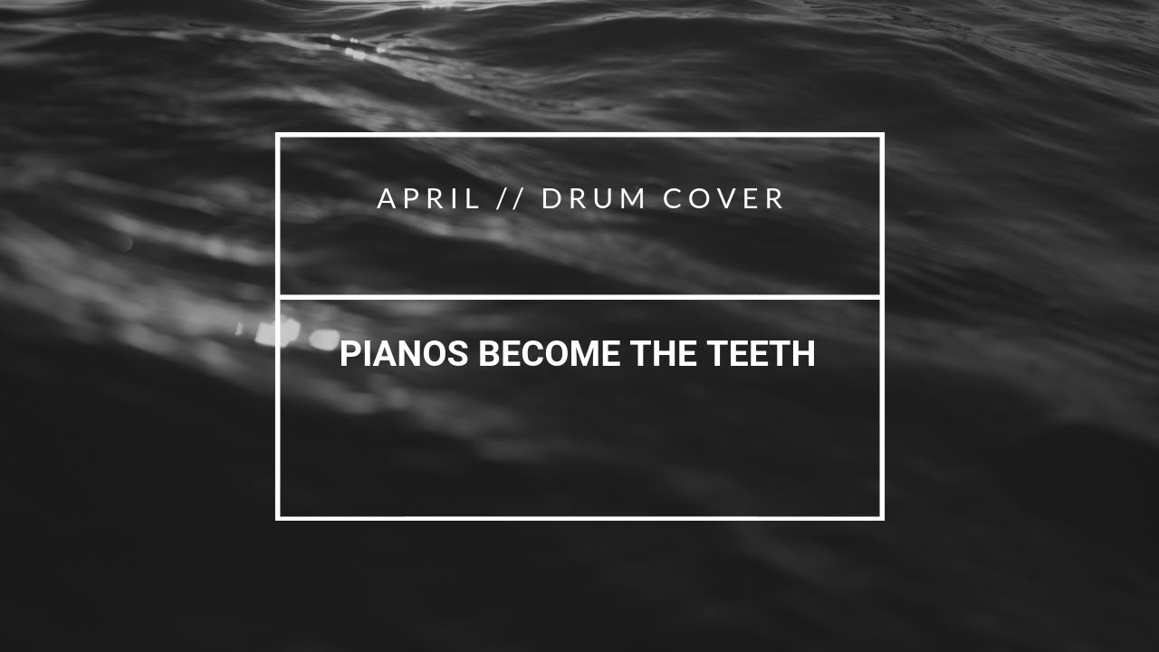 Pianos Become The Teeth - April (Drum Cover)