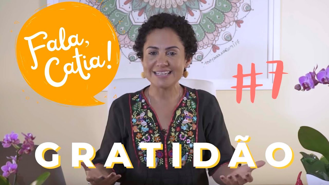 GRATIDÃO - FALA, CATIA #7