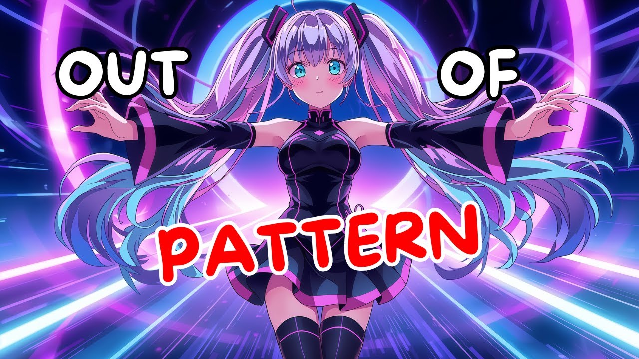 Nightcore - Out of Pattern