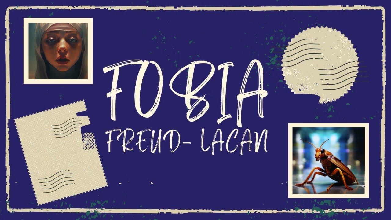 Fobia desde la perspectiva Freudiana y Lacaniana
