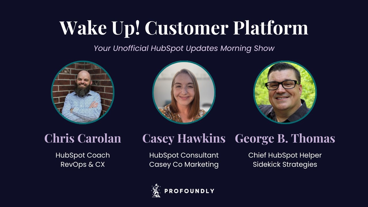 Wake Up Customer Platform: Your Unofficial HubSpot Updates Morning Show