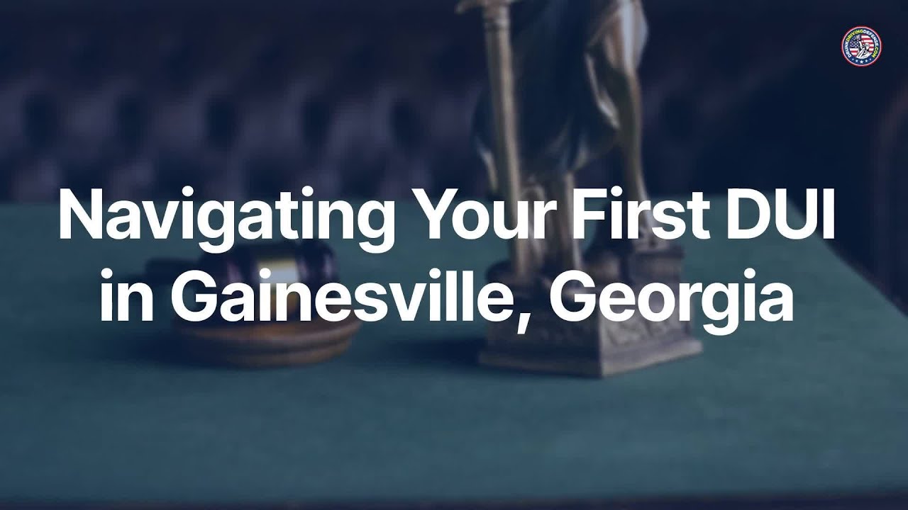 Navigating Your First DUI in Gainesville, Georgia