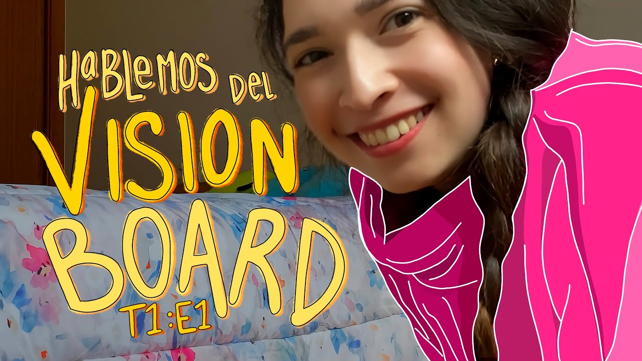 T1:Ep1 El Vision Board que si funciona