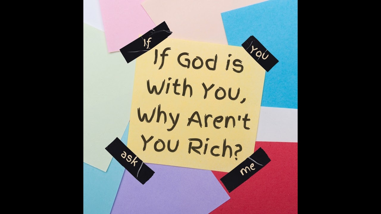 If God is With You, Why Aren't You Rich?