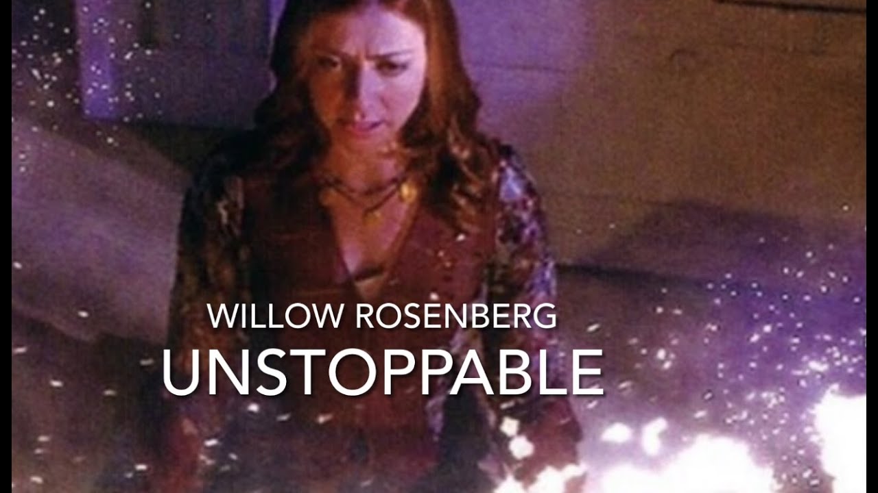 Willow Rosenberg |unstoppable