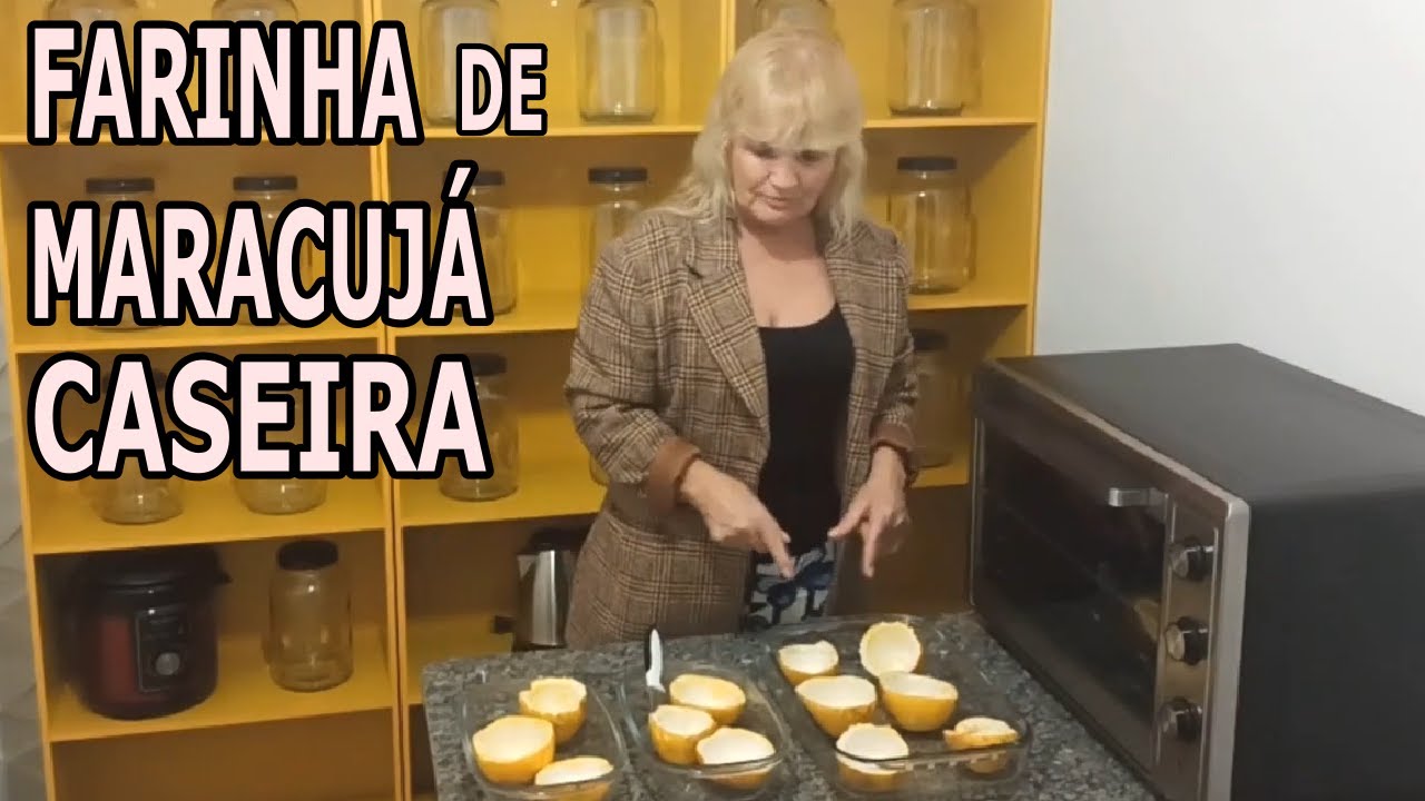 FARINHA DE MARACUJÁ Caseira e seus Benefícios (Culinária) 🌹 MARILENE SARAH FIALHO