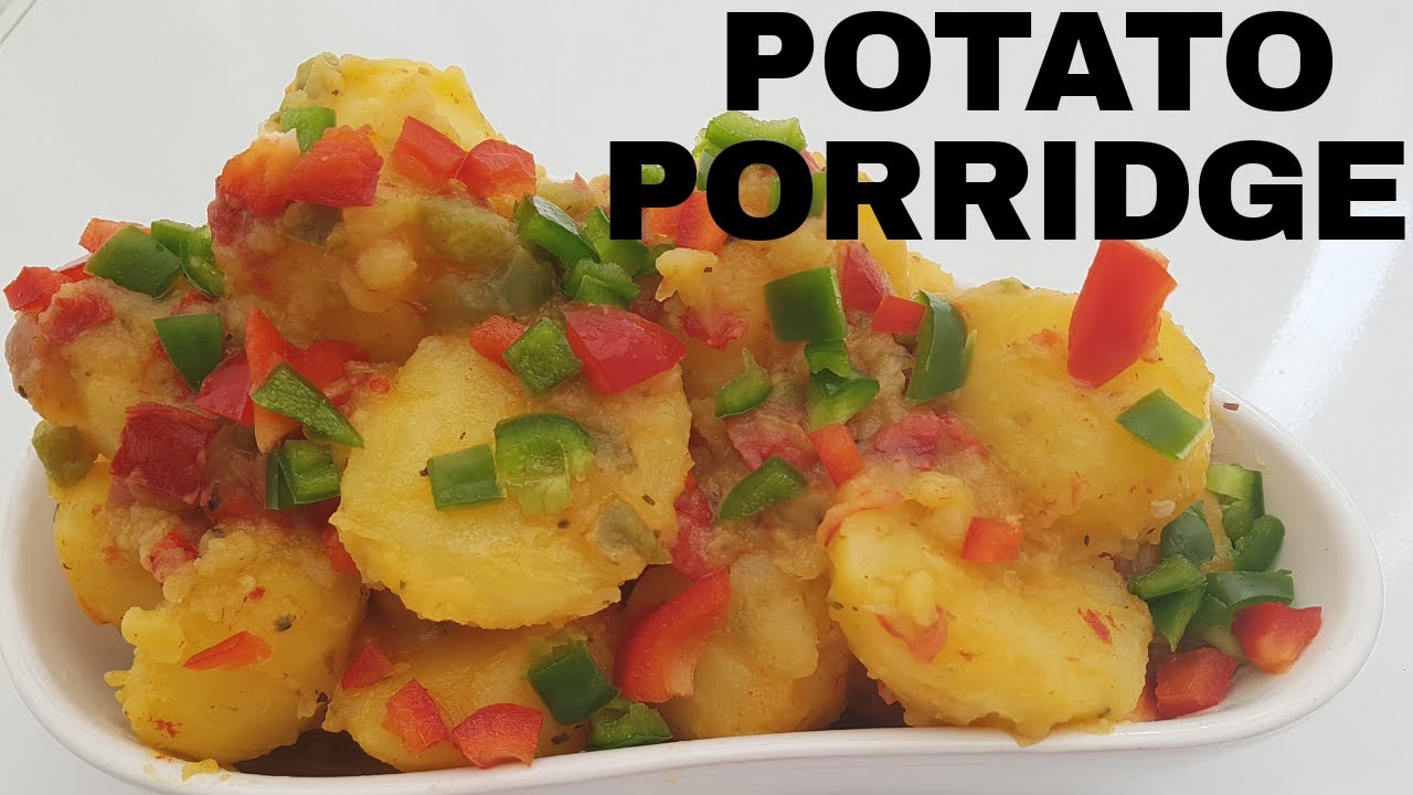 HOW TO MAKE POTATO PORRIDGE II EASY POTATO PORRIDGE RECIPE
