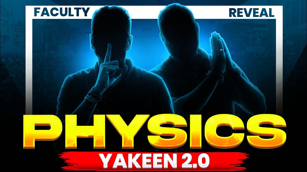 PHYSICS Faculty REVEALED⚡| Yakeen 2.0 2027🔥 | 9th May 2026