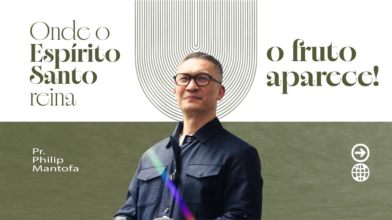 DONS ESPIRITUAIS E FRUTOS DO ESPIRITO SANTO | PR. PHILIP MANTOFA