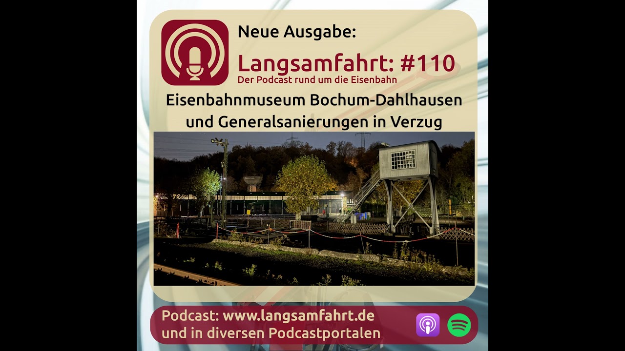 Langsamfahrt: #110 - Eisenbahnmuseum Bochum-Dahlhausen und Generalsanierungen in Verzug