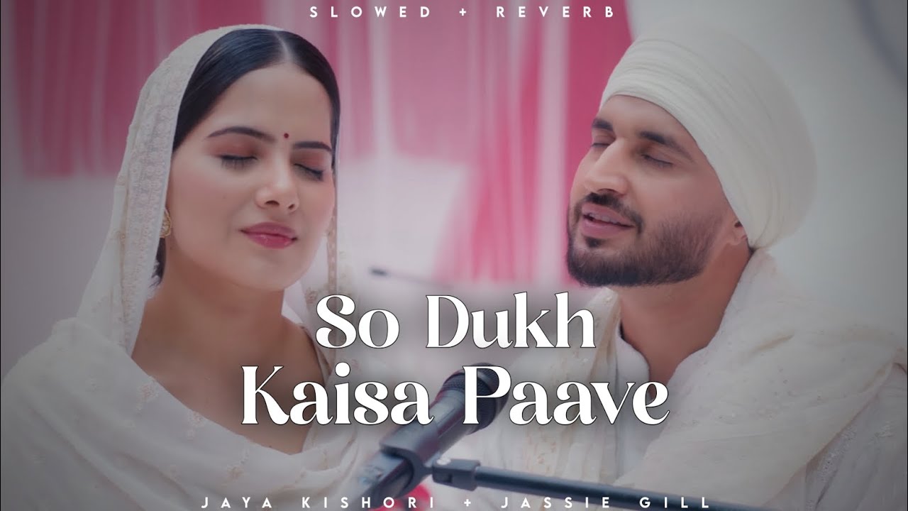 So Dukh Kaisa Paave - Jaya Kishori | Jassie Gill | Devotional Songs | Lofi Editz | Slowed + Reverb