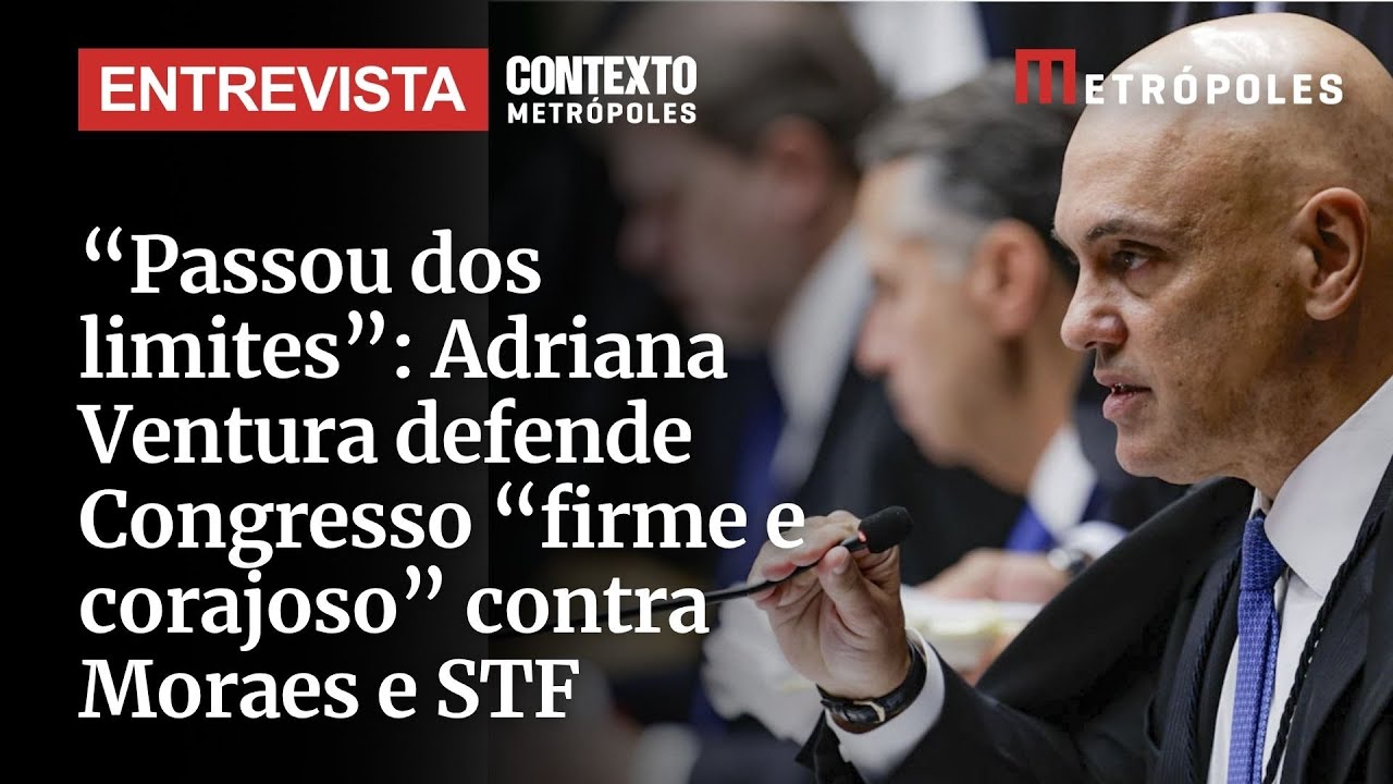 “Passou dos limites”: Adriana Ventura defende Congresso “firme e corajoso” contra Moraes e STF