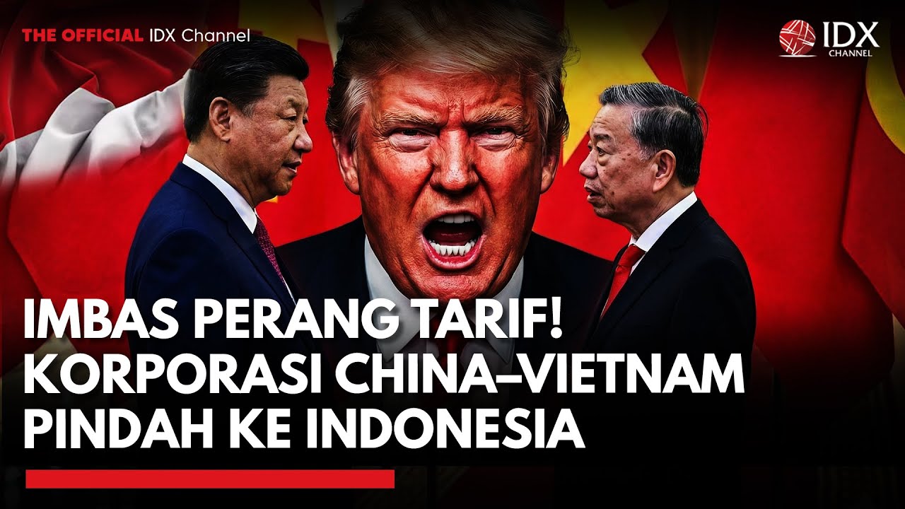 Imbas Perang Tarif, Korporasi China dan Vietnam Relokasi ke Indonesia | MARKET REVIEW