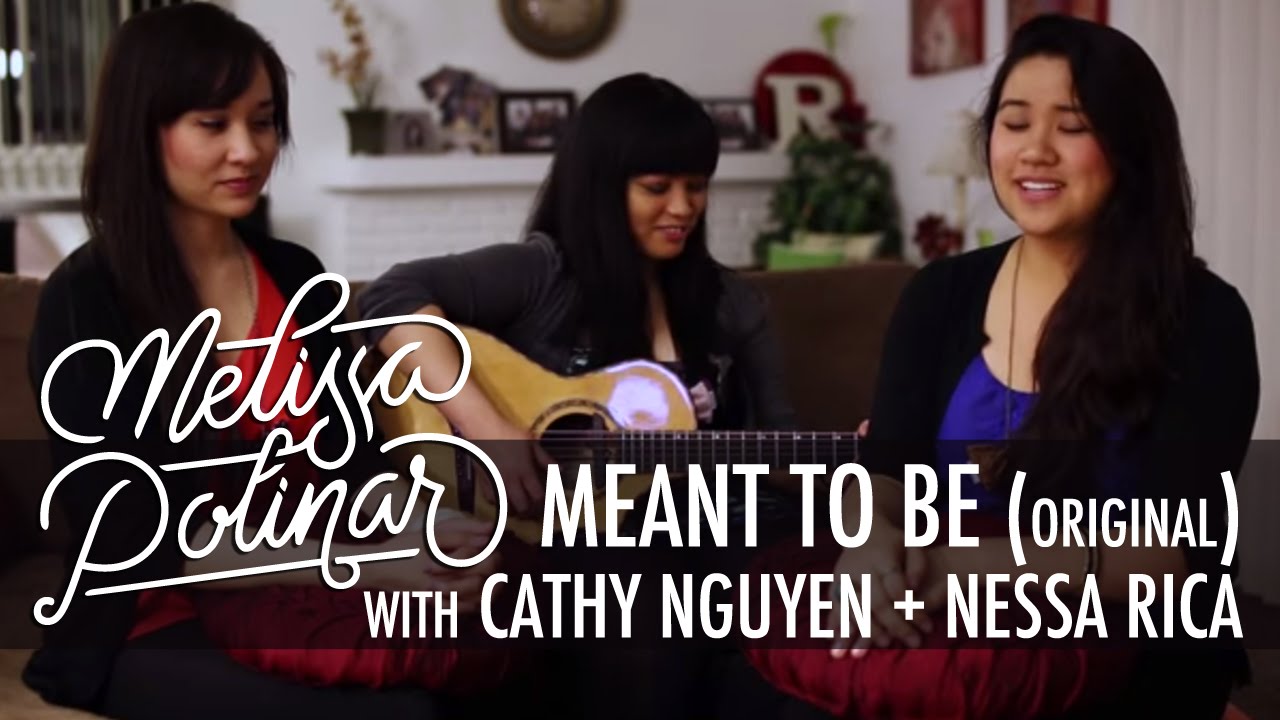 MEANT TO BE (original) Melissa Polinar ft Cathy Nguyen + Nessa Rica