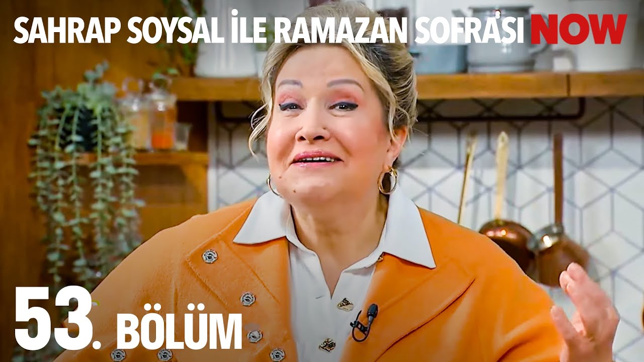 Sahrap Soysal ile Ramazan Sofrası 53. Bölüm