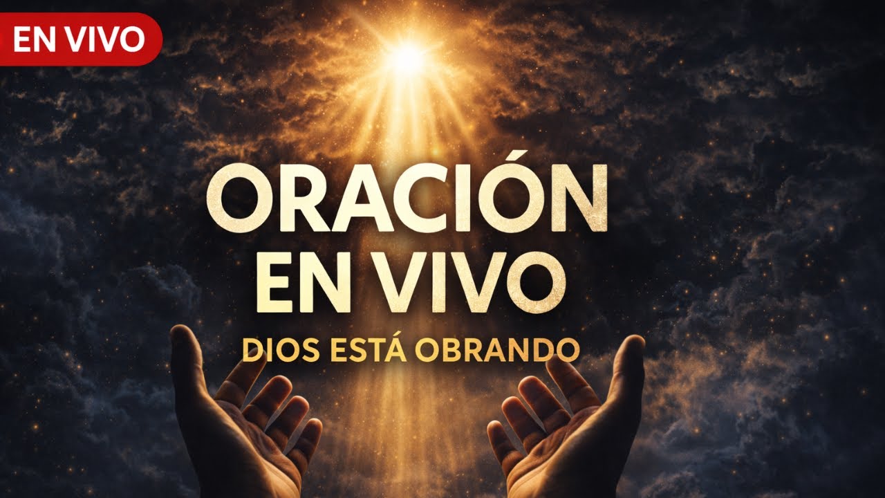 EN VIVO: ORACIÓN PODEROSA DE HOY | Dios Está Obrando Mientras Oramos