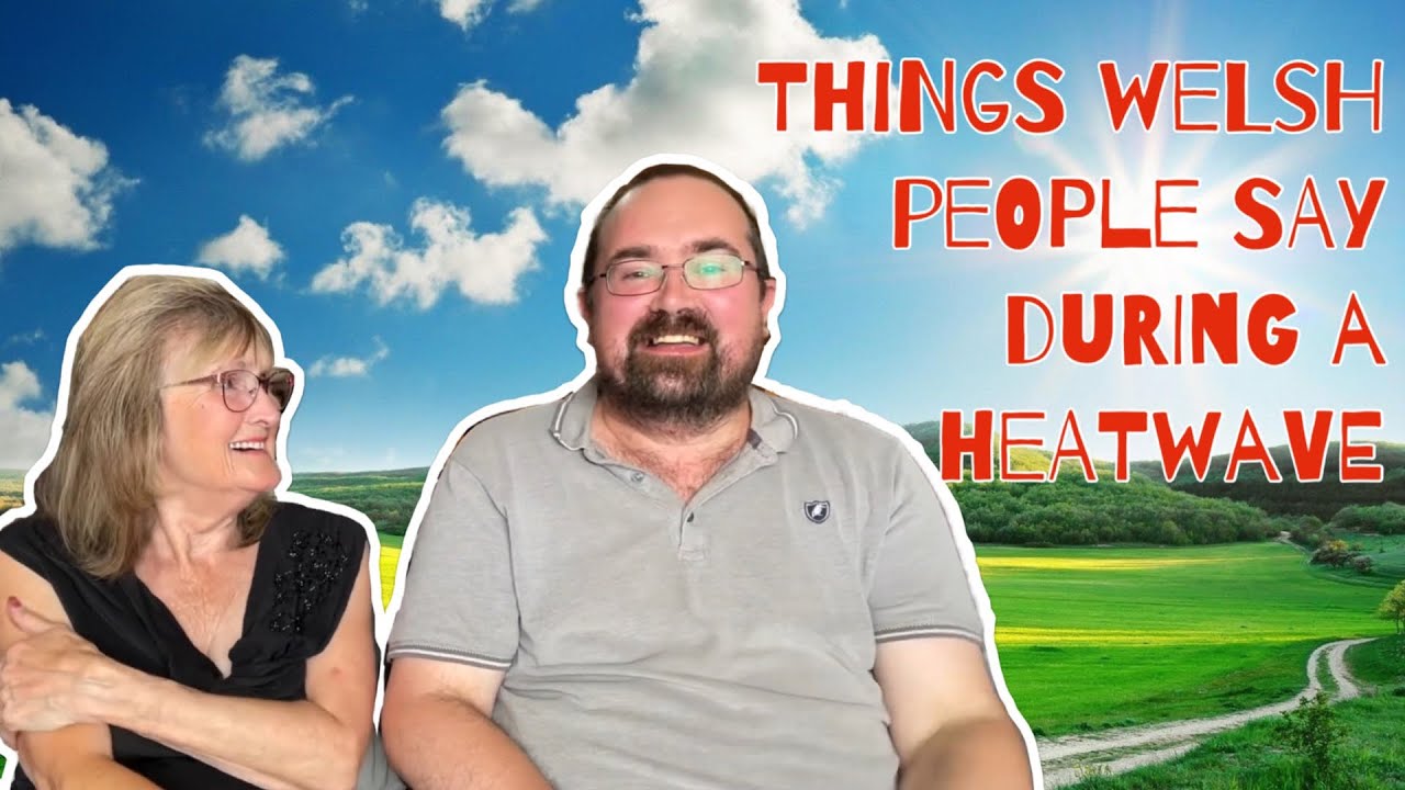 Things Welsh people say during a heatwave