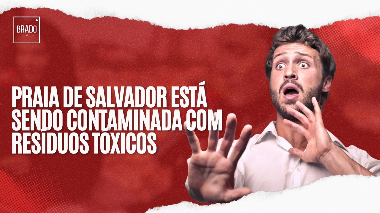 PRAIA DE SALVADOR ESTÁ SENDO CONTAMINADA COM RESÍDUOS TÓXICOS