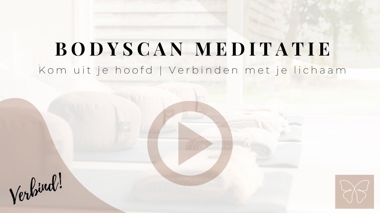 Bodyscan | Meditatie voor als je te veel in je hoofd zit