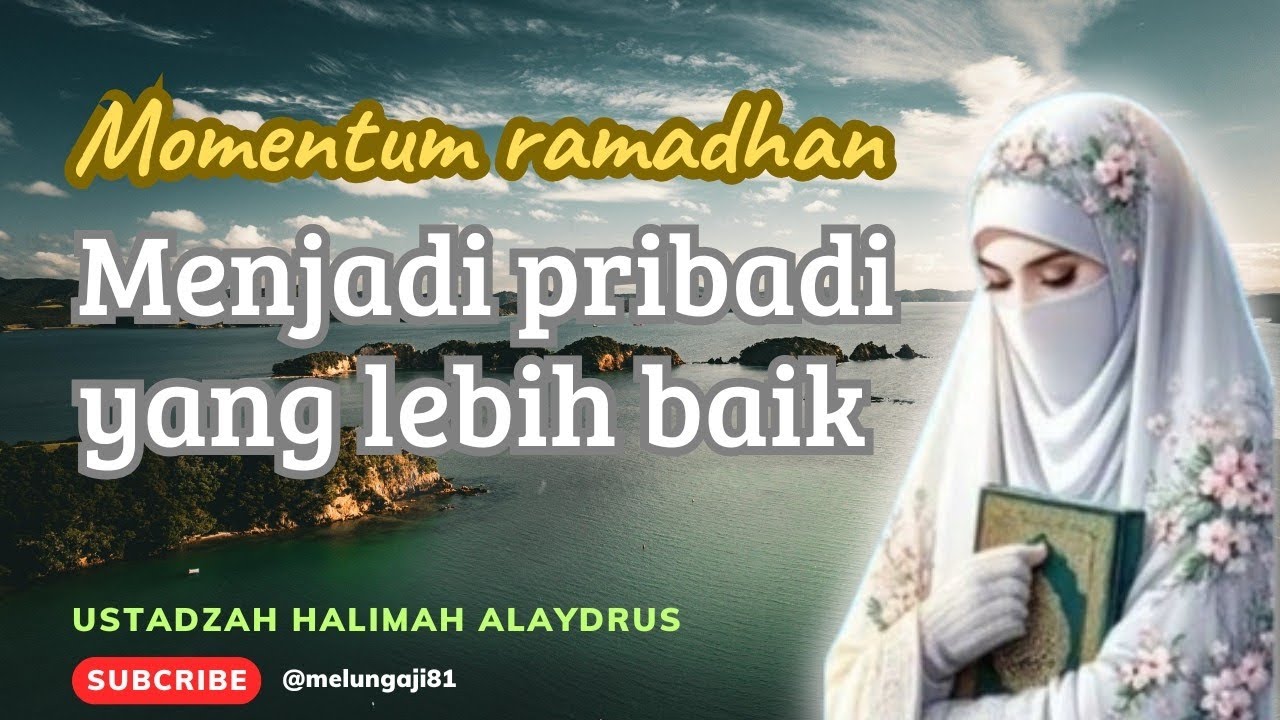 TAUSIYAH USTADZAH HALIMAH ALAYDRUS || MOMENTUM RAMADHAN MENJADI PRIBADI YANG LEBIH BAIK LAGI