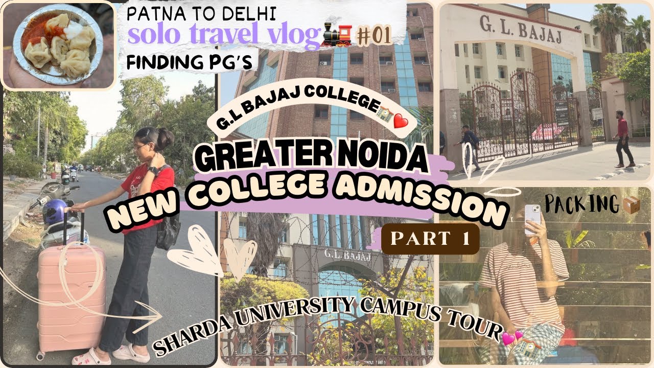 New college admission🏫 |Greater noida vlog💗 | first solo travel experience😵‍💫 |G.L Bajaj college