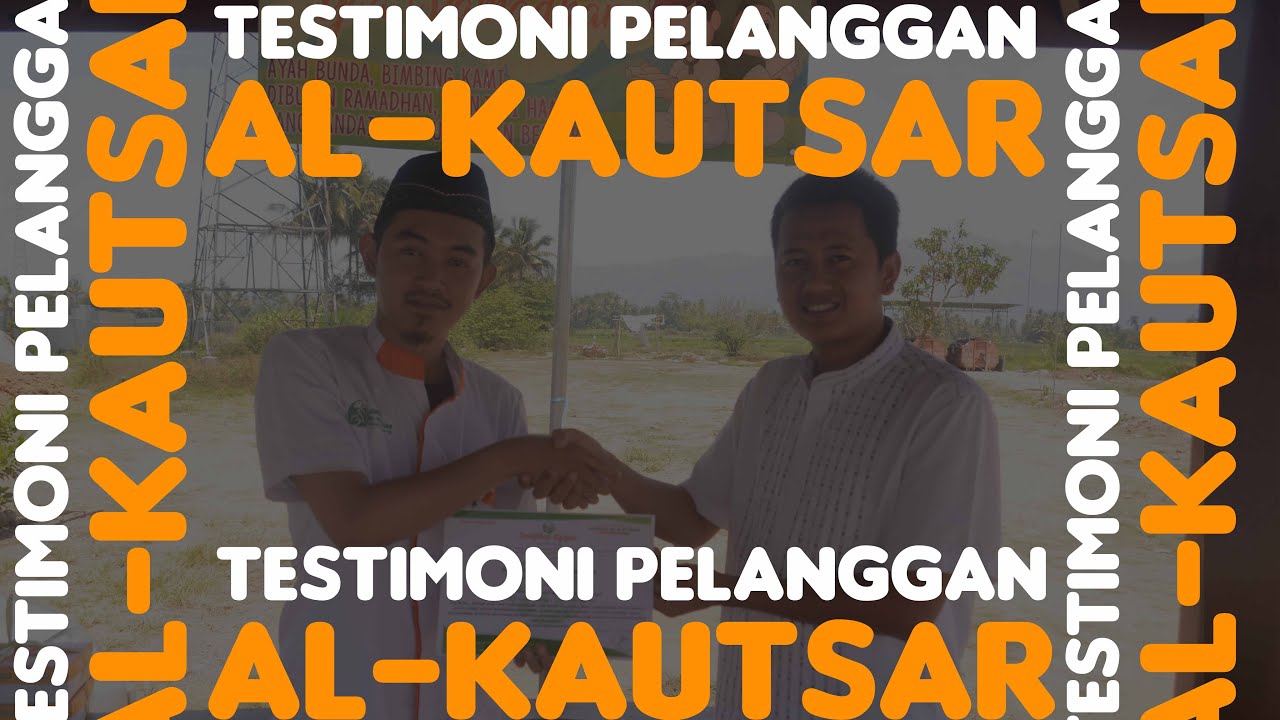 Testimoni Pelanggan Al Kautsar