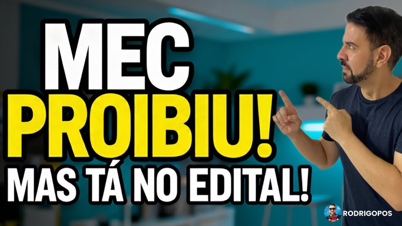 MEC PROIBIU! MAS ESTÁ NO EDITAL! 