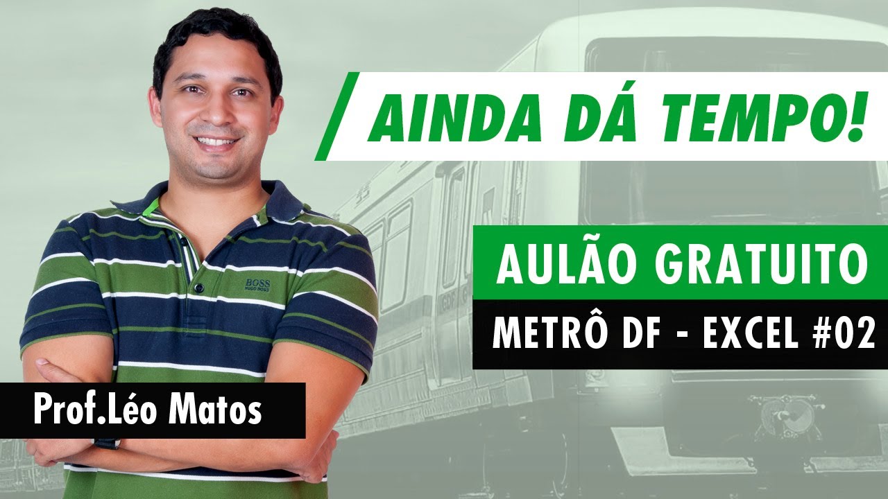 Aulão Grátis para Metrô-DF | Prof. Léo Matos - Informática (Excel 02)