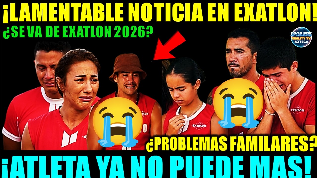 🚨😭NO PUEDE MÁS! ATLETA ROJO CONFIESA CRISIS FAMILIAR Y EXATLÓN MÉXICO TIEMBLA ANTE SU POSIBLE SALIDA