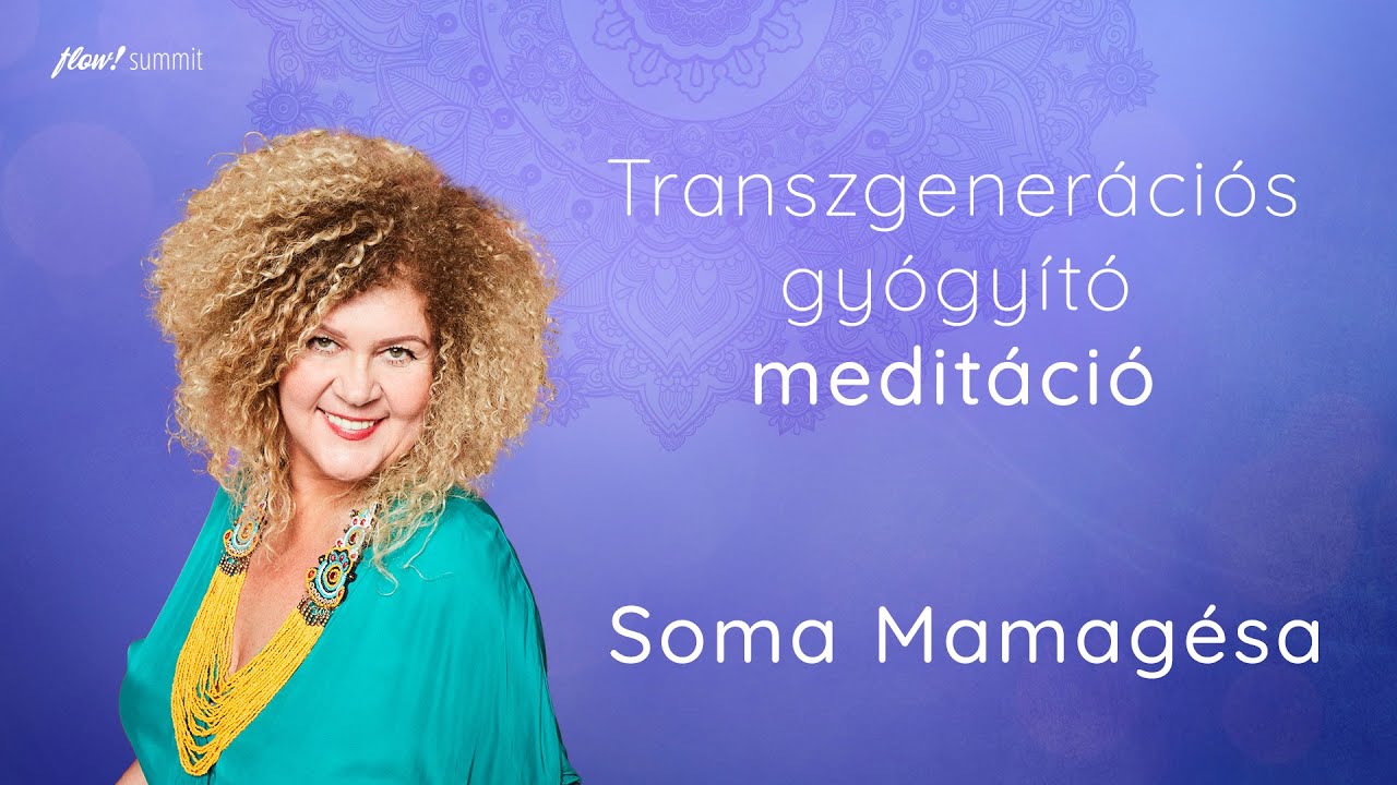 Transzgenerációs gyógyító meditáció - Soma Mamagésa ajándéka a flow! summit 2025-re