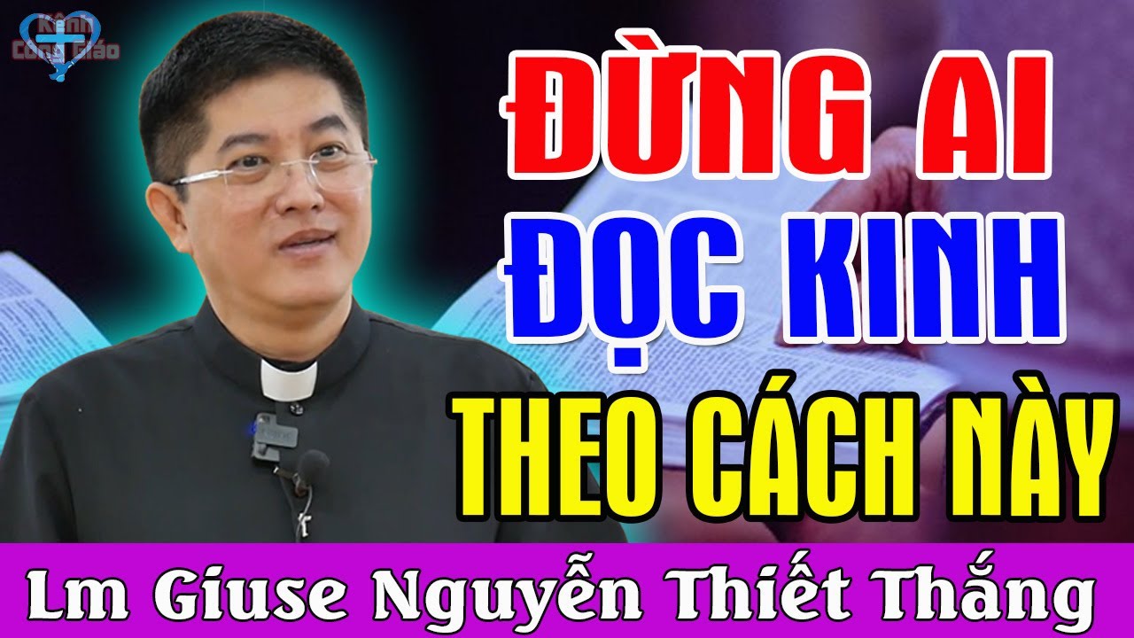 ĐỪNG ĐỌC KINH THEO CÁCH NÀY - Bài Giảng Để Đời Của Lm Giuse Nguyễn Thiết Thắng