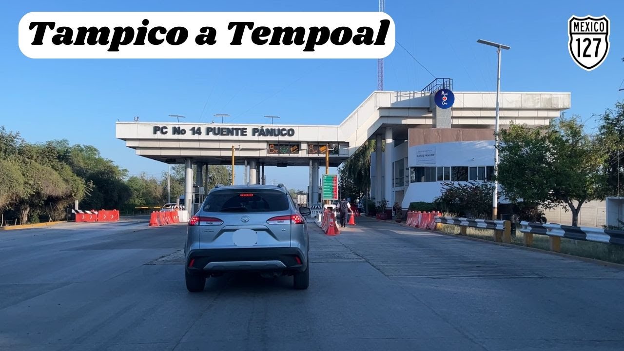 TAMPICO, TAMAULIPAS A TEMPOAL, VERACRUZ