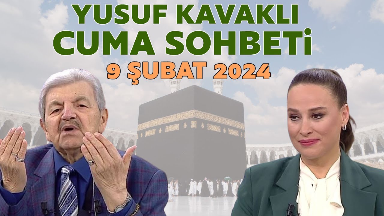 Yusuf Kavaklı Cuma Duası Hayatta Her Şey Var 9 Şubat 2024