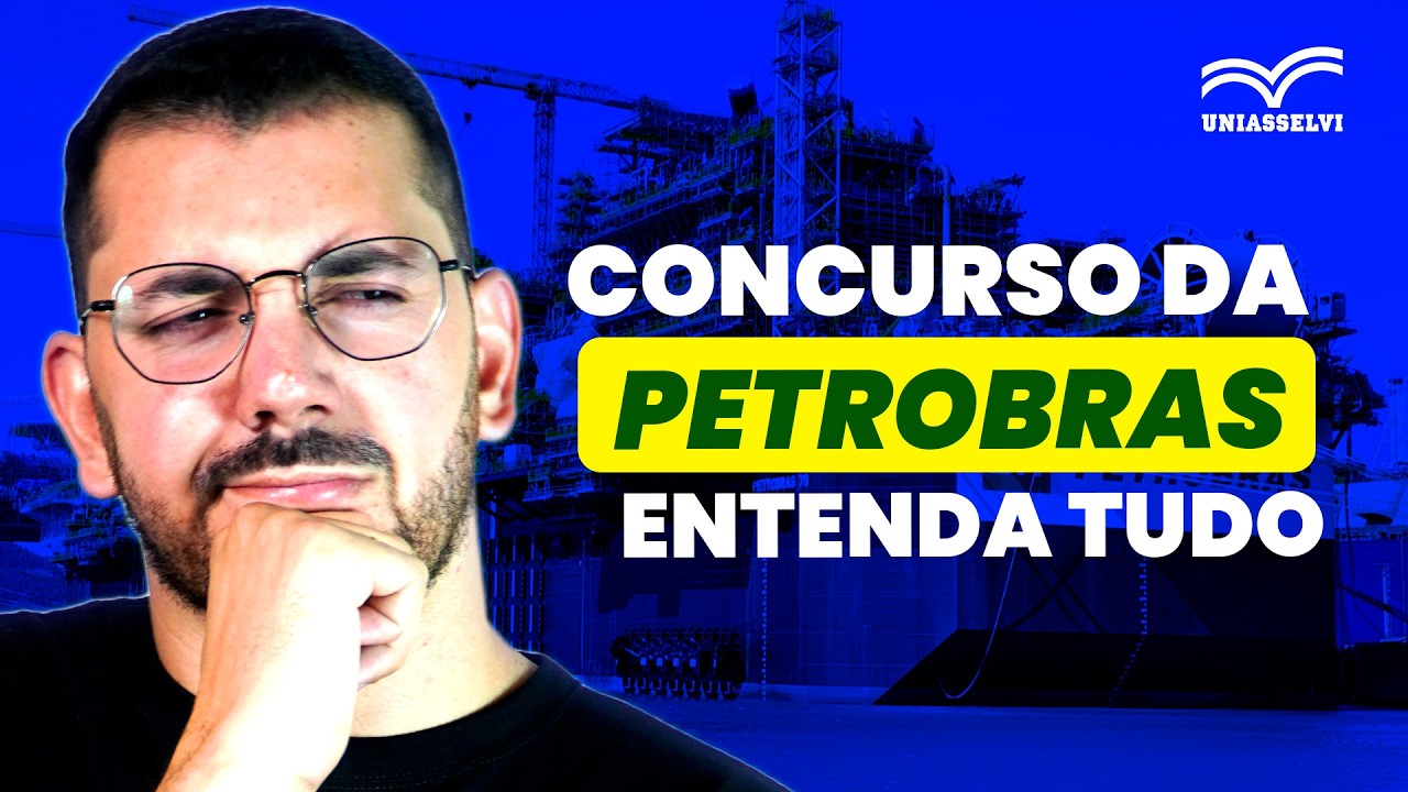CONCURSO PETROBRAS 2026 - ENTENDA TUDO
