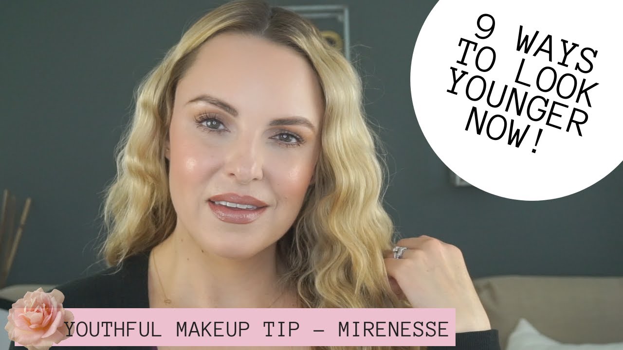 9 WAYS TO LOOK YOUNGER NOW USING MAKEUP || Tips & Tricks for 30+ Using Mirenesse