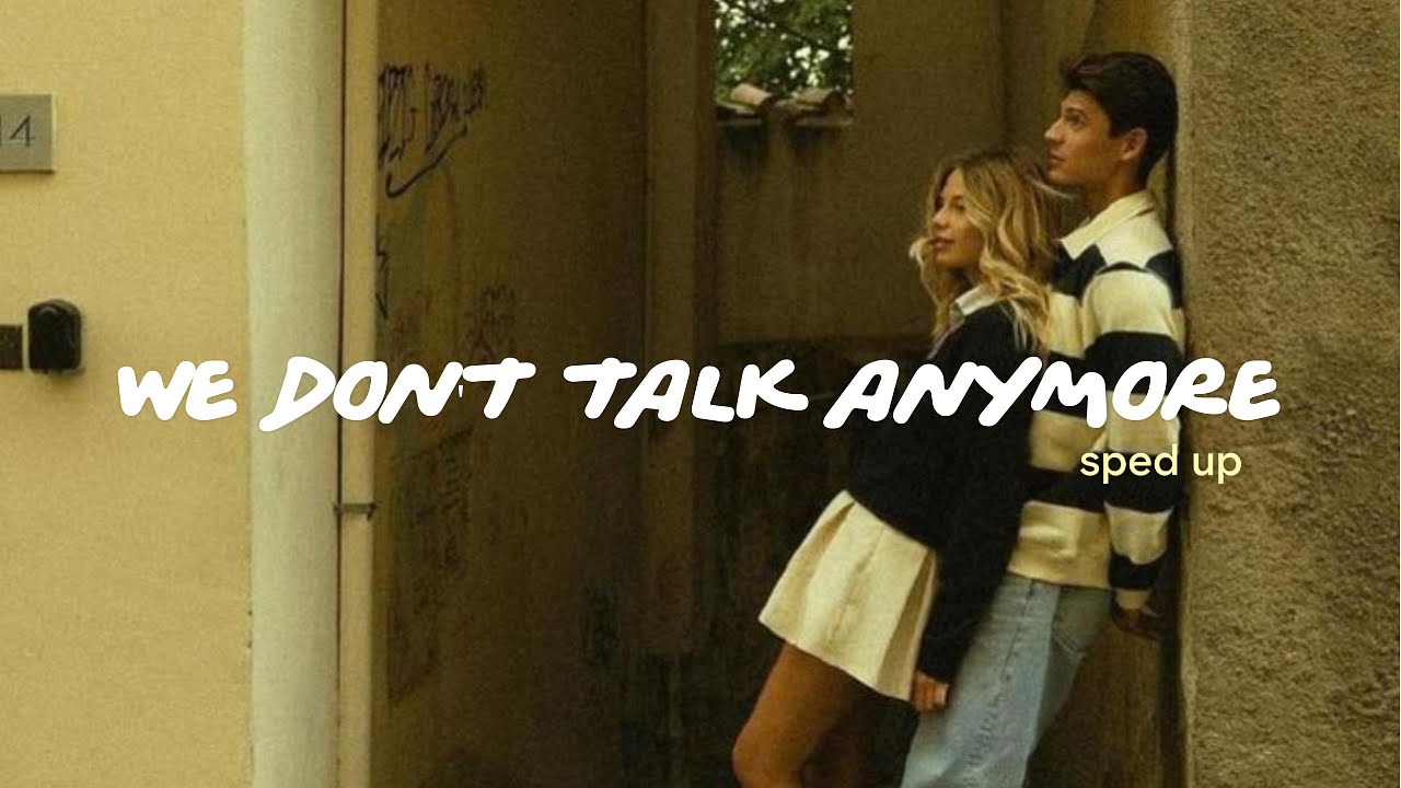 We Don't Talk Anymore - Charlie Puth ft. Selena Gomez (sped up)