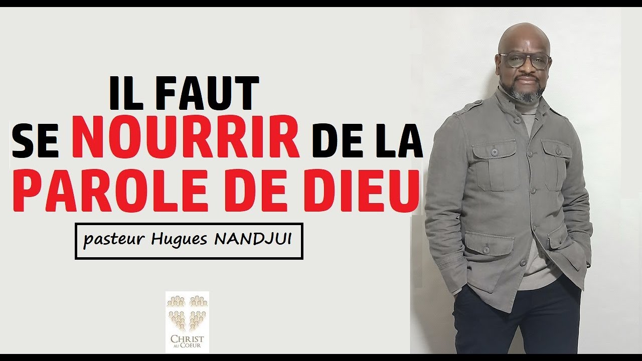 Il faut se nourrir de la Parole de Dieu I pasteur Hugues NANDJUI