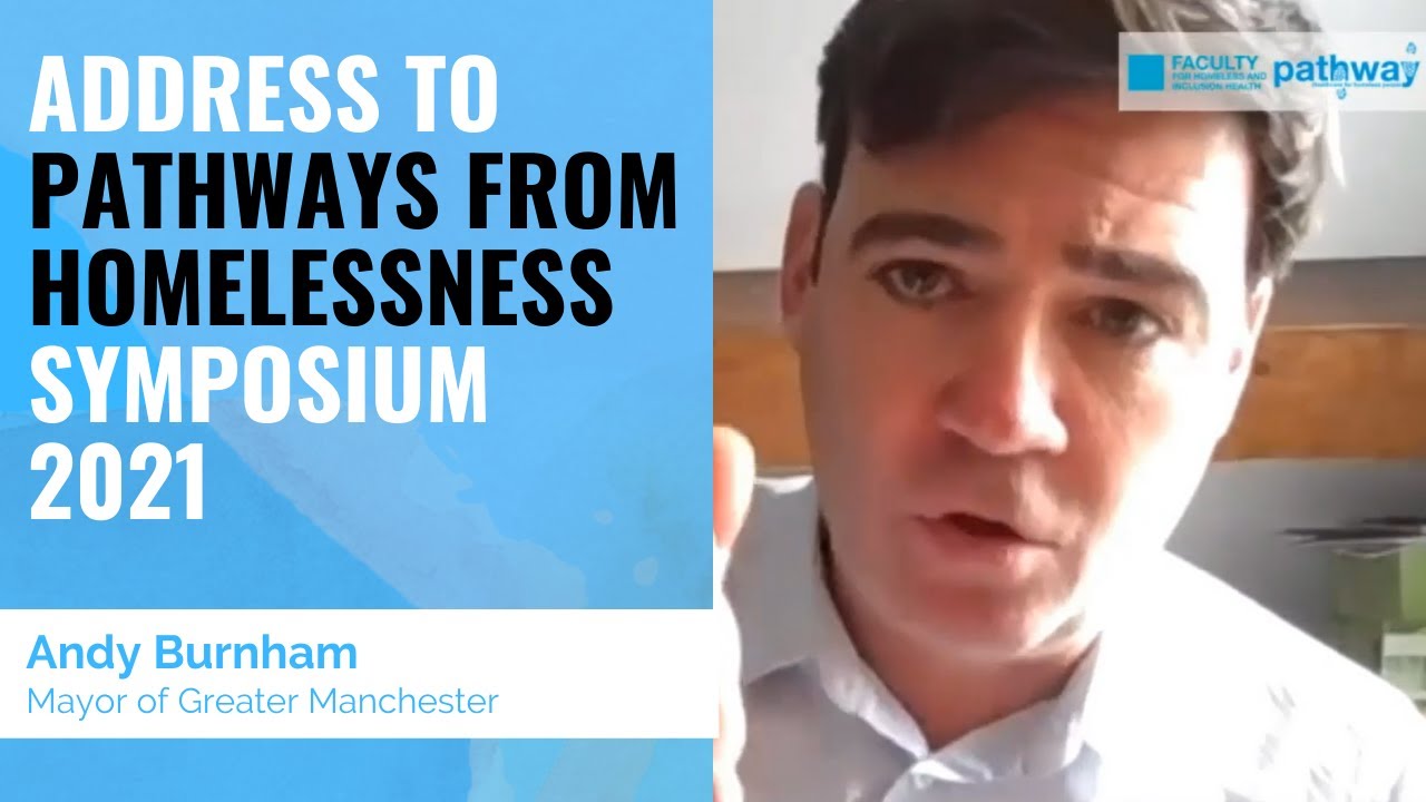 Andy Burnham, Mayor of Greater Manchester - Pathways from Homelessness 2021