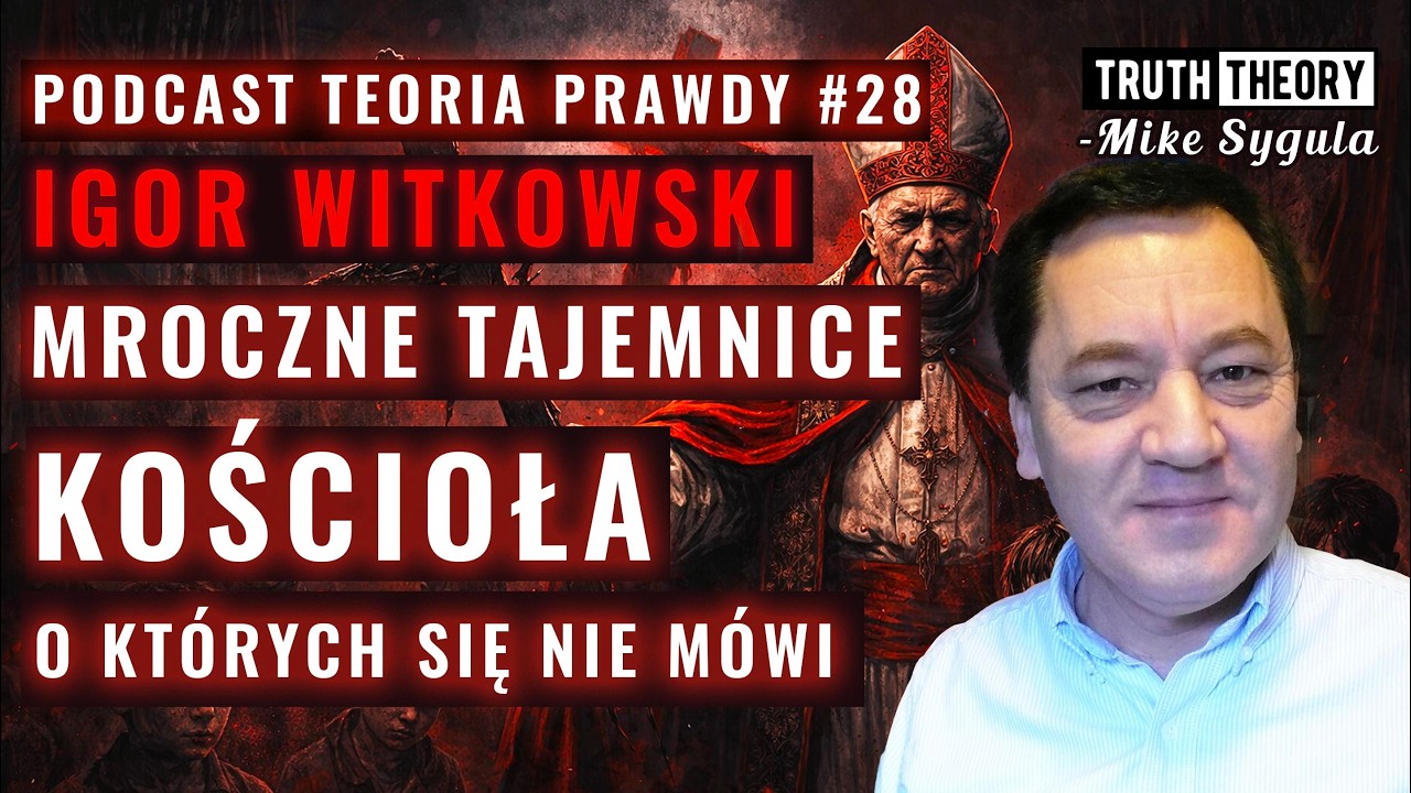 Mroczne Tajemnice Kościoła O Kt&oacute;rych Się Nie M&oacute;wi - Igor Witkowski | Podcast Teoria Prawdy
