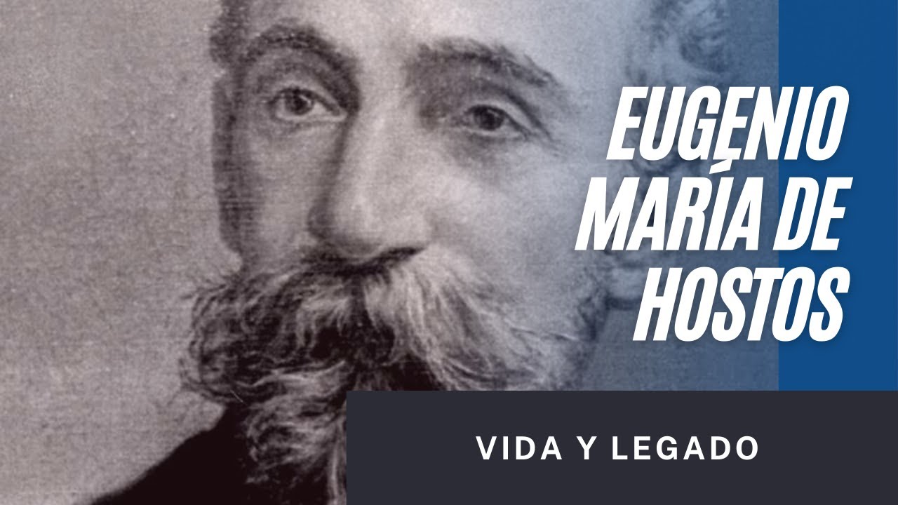 Vida y legado de Eugenio María de Hostos
